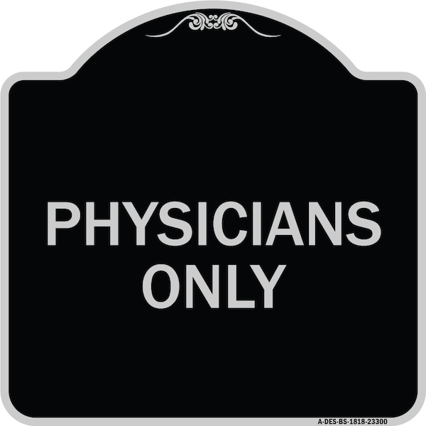 Signmission Designer Series Physicians Only, Black & Silver Heavy-Gauge Aluminum Sign, 18" x 18", BS-1818-23300 A-DES-BS-1818-23300 - main